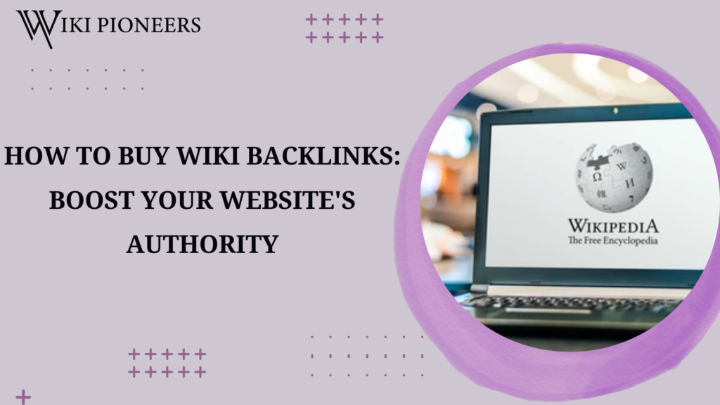 HOW TO BUY WIKI BACKLINKS BOOST YOUR WEBSITE'S AUTHORITY AND RANKING EFFECTIVELY