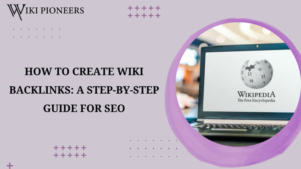 How to Create Wiki Backlinks A Step-by-Step Guide for SEO