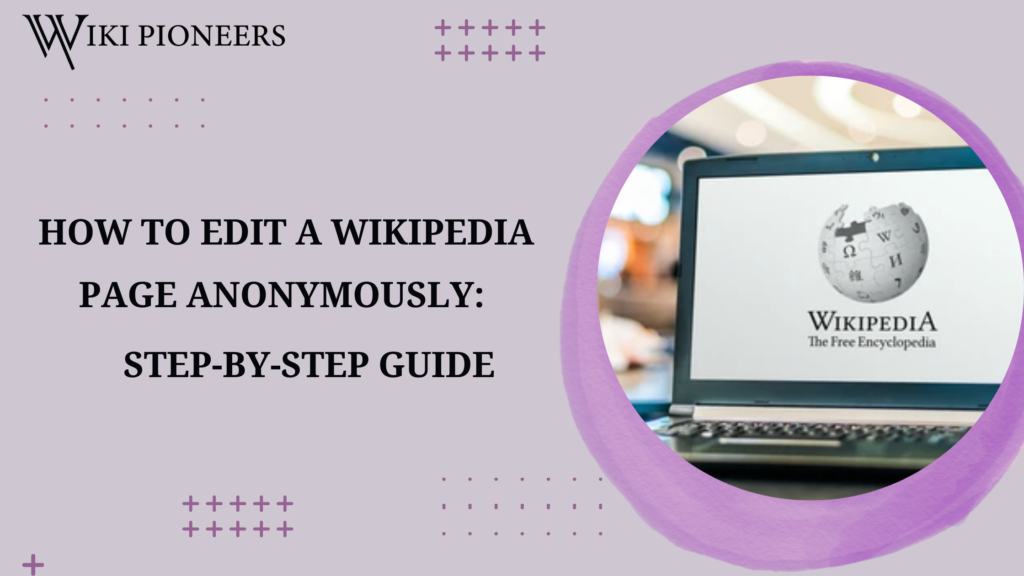 How to Edit a Wikipedia Page Anonymously: A Step-by-Step Guide