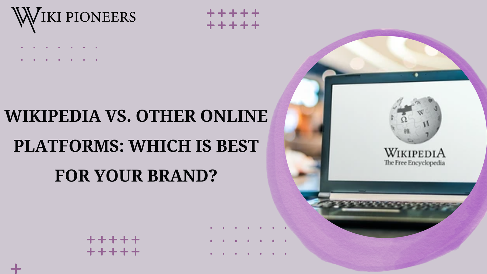 WIKIPEDIA VS. OTHER ONLINE PLATFORMS: WHICH IS BEST FOR YOUR BRAND?